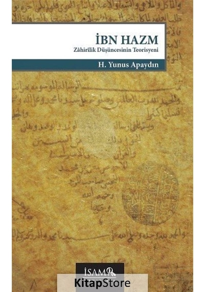 İbn Hazm: Zahirilik Düşüncesinin Teorisyeni - H. Yunus Apaydın - İsam Yayınları