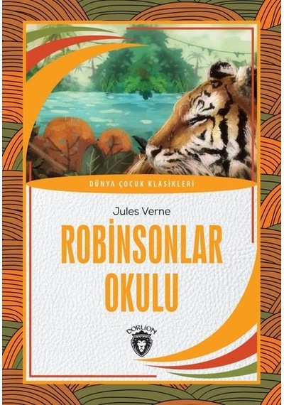Robinsonlar Okulu - Dünya Çocuk Klasikleri - Jules Verne - Dorlion Yayınevi