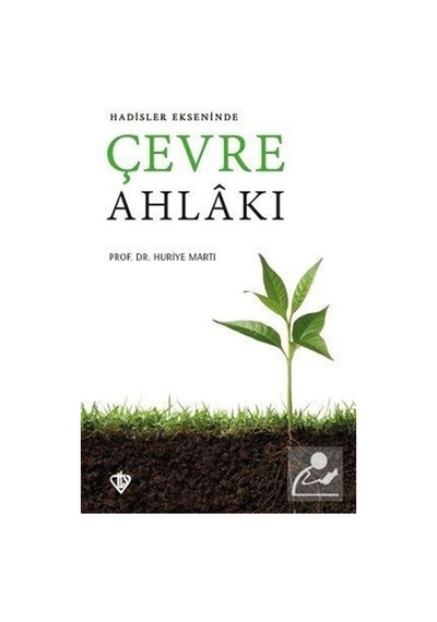 Hadisler Ekseninde Çevre Ahlakı / Dr. Huriye Martı 9786057580047