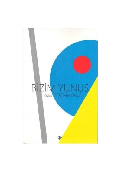 Bizim Yunus / Fatma Balcı Yürür