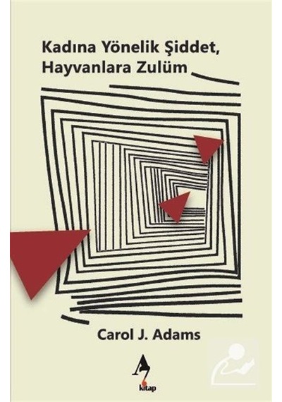 Kadına Yönelik Şiddet Hayvanlara Zulüm - Carol J. Adams - A7 Kitap