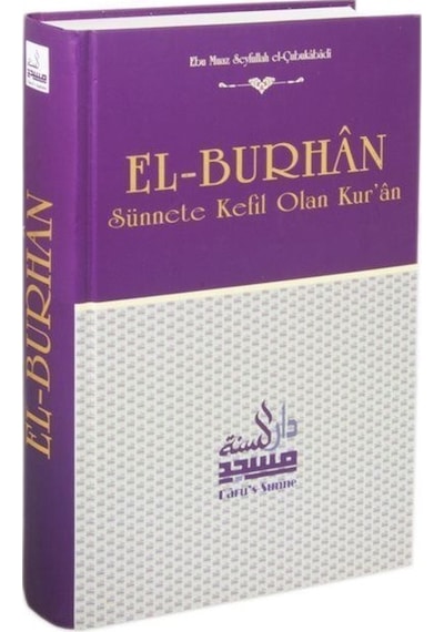 El-Burhan Sünnete Kefil Olan Kur'an - Ebu Muaz Seyfullah El - Çubukaba - Daru's