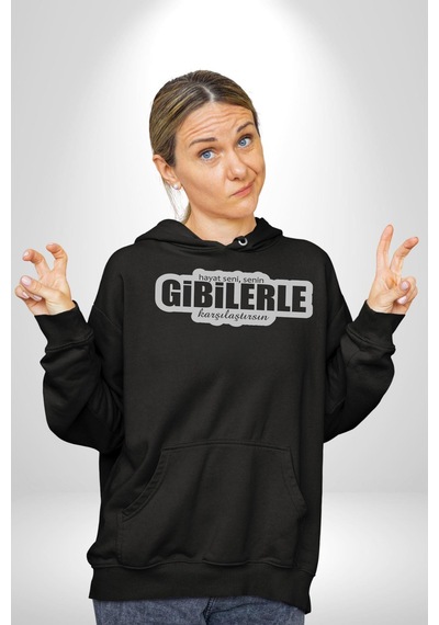 Hayat Seni, Senin Gibilerle Karşılaştırsın Yazılı Kadın Erkek Siyah Kapüşonlu Sweatshirt Hoodie Siyah