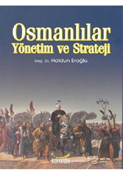 Osmanlılar Yönetim ve Strateji -  Gökkubbe Yayınları