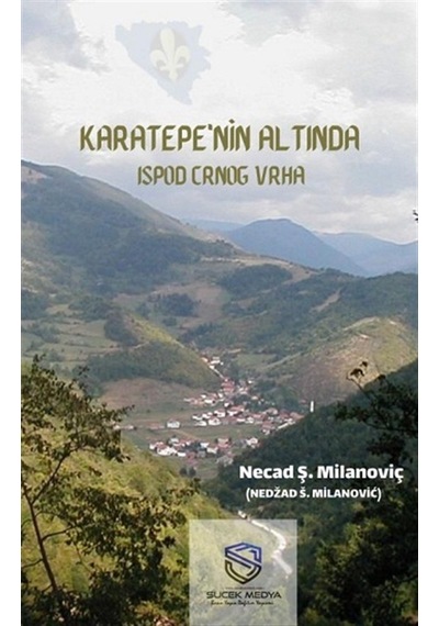 Karatepe'nin Altında - Necad Ş. Milanoviç - Suçek Medya Yayınları