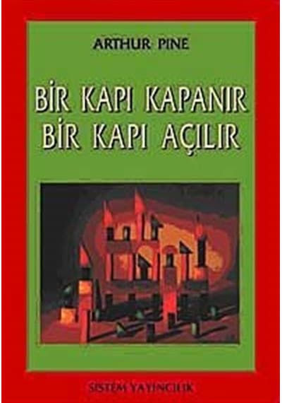 Bir Kapı Kapanır Bir Kapı Açılır - Arthur Pine - Sistem Yayıncılık