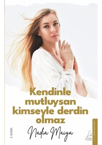 Kendinle Mutluysan Kimseyle Derdin Olmaz - Nadia Maiya - Destek Yayınları