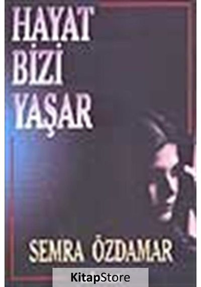 Hayat Bizi Yaşar - Semra Özdamar - Akaşa Yayın