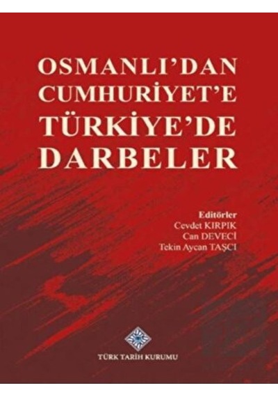 Osmanlı'dan Cumhuriyet'e Türkiye'de Darbeler -  Türk Tarih Kurumu Yayınları