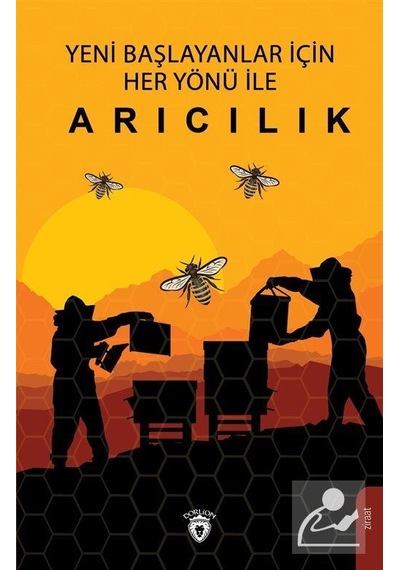 Yeni Başlayanlar için Her Yönü ile Arıcılık - Ahmet Kaygusuz - Dorlion Yayınevi