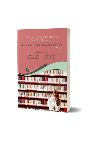 Zihin Yetersizliği ve Otizm Spektrum Bozukluğu Alanlarında Lisansüstü Tez Bibliyografyası - Bora Görgün -  Kadriye Baki - Eğiten Kitap