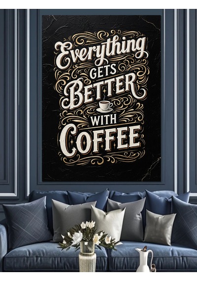 Ahşap Tablo Everything Better With Coffee Yazısı