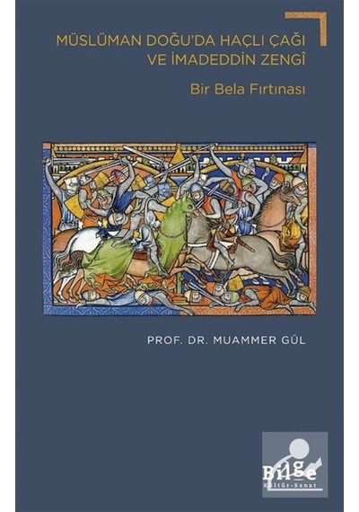 Müslüman Doğu'da Haçlı Çağı Ve İmadeddin Zengi & Bir Bela Fırt...