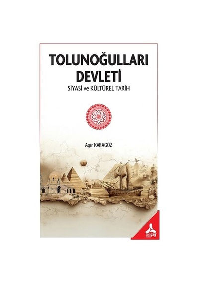 Tolunoğulları Devleti Siyasi Ve Kültürel Tarih