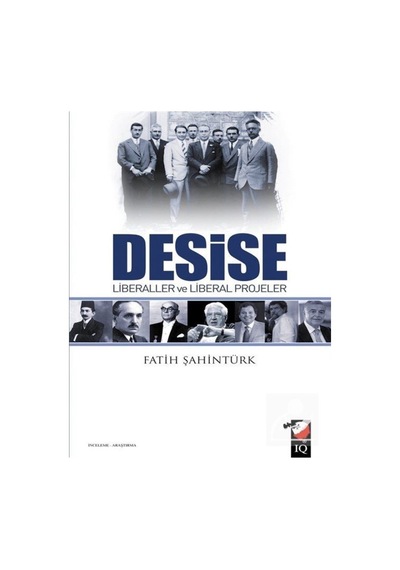 Desise Liberaller ve Liberal Projeler - Fatih Şahintürk - IQ Kültür Sanat Yayıncılık