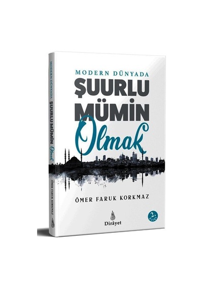 Modern Dünyada Şuurlu Mümin Olmak / Ömer Faruk Korkmaz