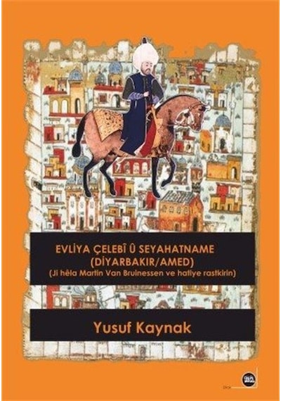 Evliya Çelebî Û Seyahatname Diyarbakır / Amed / Yusuf Kaynak
