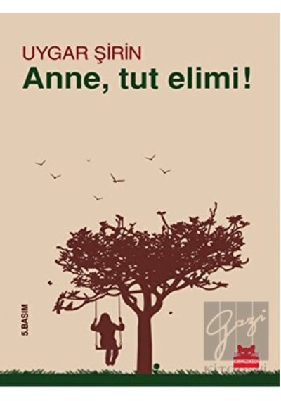 Anne Tut Elimi! - Uygar Şirin - Kırmızı Kedi