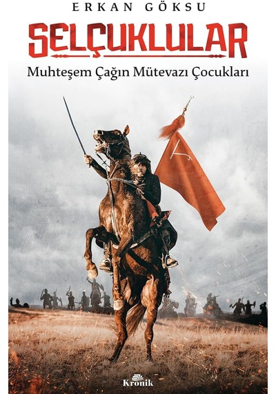 Selçuklular: Muhteşem Çağın Mütevazı Çocukları