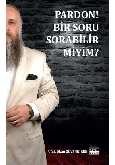 Pardon Bir Soru Sorabilir miyim? - Ufuk Okan Güvendiren - Siyah Beyaz