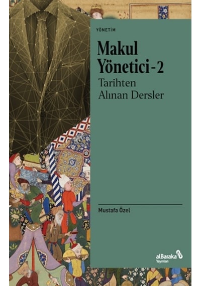 Tarihten Alınan Dersler - Makul Yönetici 2 - Mustafa Özel - alBaraka Yayınları