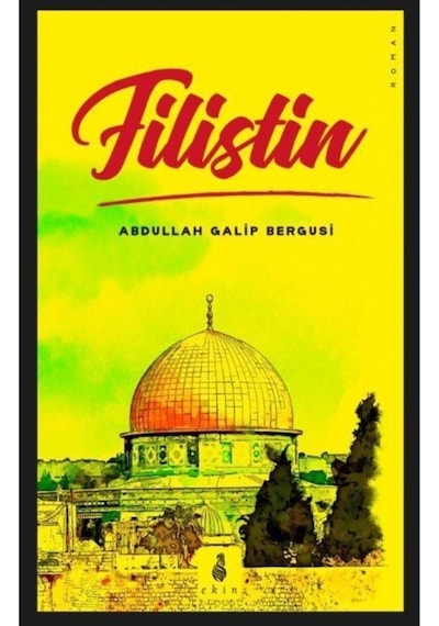 Filistin - Abdullah Galib Bergusi - Ekin Yayınları