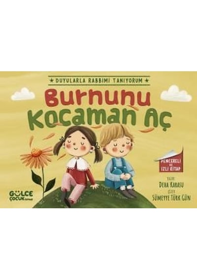 Burnunu Kocaman Aç - Duyularla Rabbimi Tanıyorum 2 - Pencereli Kitap - Deha Karasu - Gülce Çocuk
