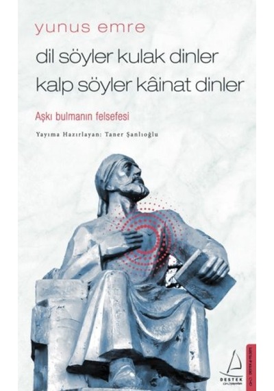 Dil Söyler Kulak Dinler Söyler Kainat Dinler - Aşkı Bulmanın Felsefesi