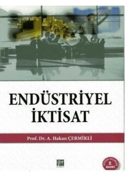 Endüstriyel İktisat  - A. Hakan Çermikli  - Gazi Kitabevi