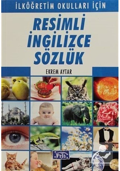 Resimli Ingilizce Sözlük / Ekrem Aytar