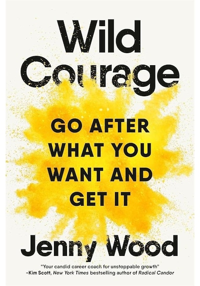 Wild Courage: Go After What You Want And Get It Ciltli Macmillan Uk