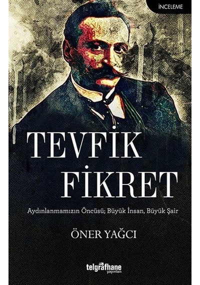 Tevfik Fikret - Öner Yağcı - Telgrafhane Yayınları