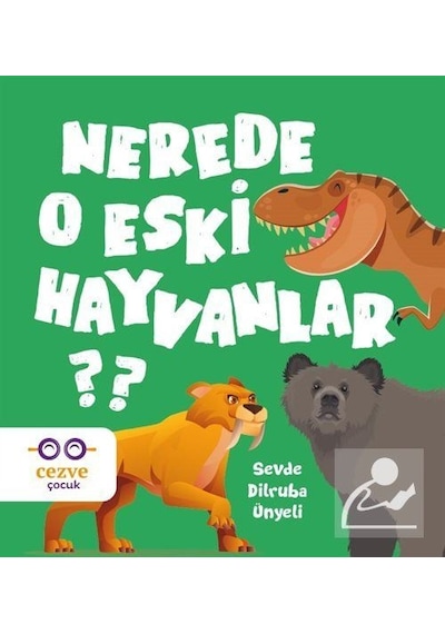 Nerede O Eski Hayvanlar / Sevde Dilruba Ünyeli