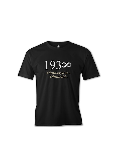 Atatürk - Olmasaydın.. Olmazdık Siyah Erkek Tshirt