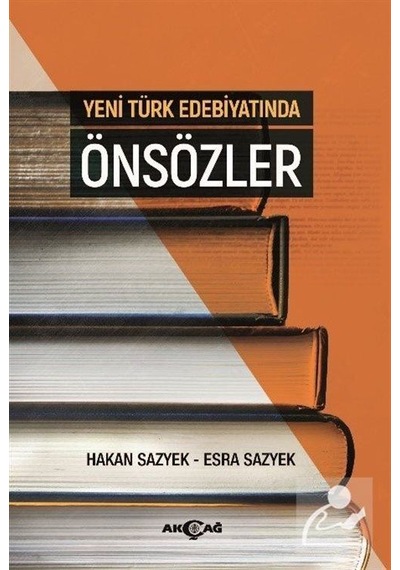 Yeni Türk Edebiyatında Önsözler - Hakan Sazyek -  Esra Sazyek - Akçağ Yayınları