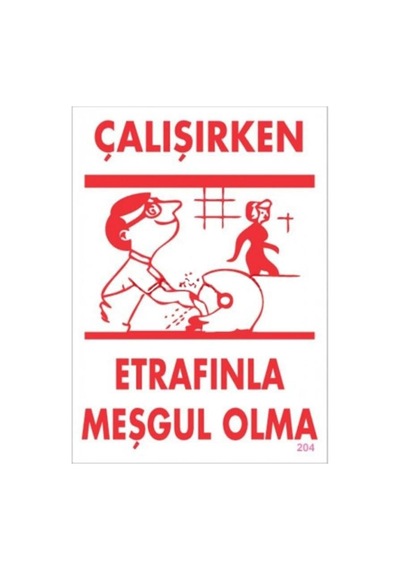 Uyarı Levhaları Çalışırken Etrafınla Meşgul Olma Levhası 25x35 Kod:204