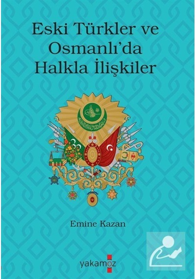 Eski Türkler Ve Osmanlı'Da Halkla Ilişkiler / Emine Kazan 9786052973998