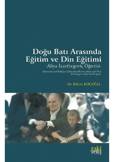 Doğu Batı Arasında Eğitim Ve Din Eğitimi / Bülent Koçoğlu