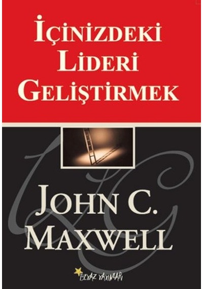 İçinizdeki Lideri Geliştirmek - John C. Maxwell - Beyaz Yayınları