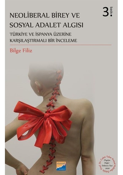 Neoliberal Birey ve Sosyal Adalet Algısı - Türkiye ve İspanya Üzerine Karşılaştırmalı Bir İnceleme - Bilge Filiz - Siyasal Kitabevi