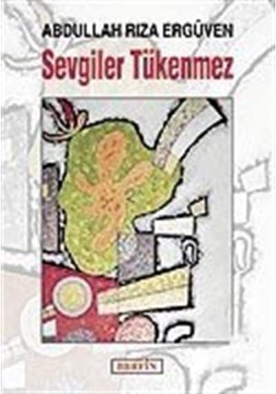 Sevgiler Tükenmez - Abdullah Rıza Ergüven - Berfin Yayınları