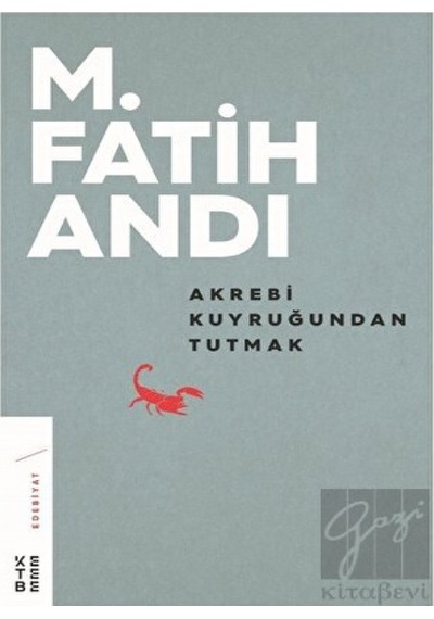 Akrebi Kuyruğundan Tutmak Ketebe Yayınları - Ketebe Yayınları