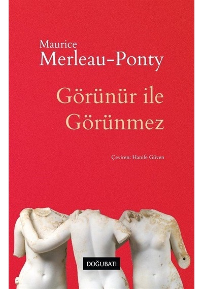Görünür ile Görünmez - Maurice Merleau- Ponty - Doğu Batı Yayınları