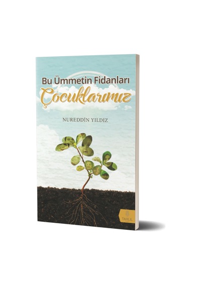 Bu Ümmetin Fidanları Çocuklarımız