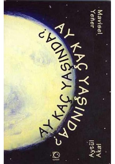 Ay Kaç Yaşında - Mavisel Yener -  Aytül Akal - Uçanbalık Yayıncılık