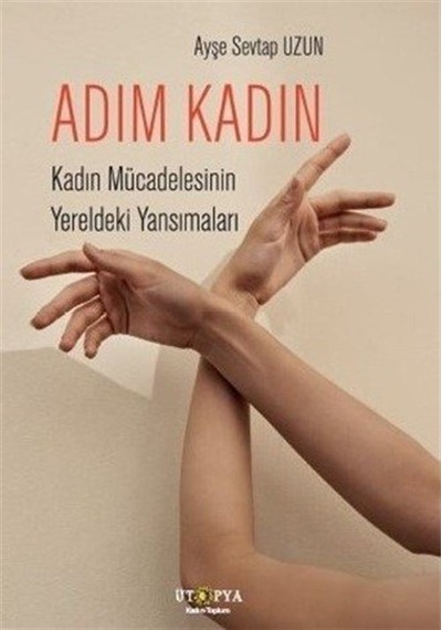 Adım Kadın / Ayşe Sevtap Uzun