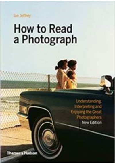 How to Read a Photograph - Ian Jeffrey - Thames & Hudson