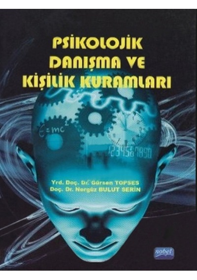 Psikolojik Danışma ve Kişilik Kuramları - Bulut Serin -  Gürsen Topses - Nobel Akademik Yayıncılık