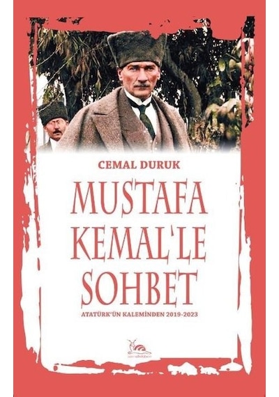 Mustafa Kemalle Sohbet - Atatürkün Kaleminden 2019-2023 - Cemal Duruk - Sarmal Kitabevi
