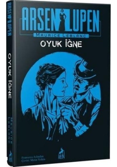 Arsen Lüpen: Oyuk İğne - Maurice Leblanc - Ren Kitap